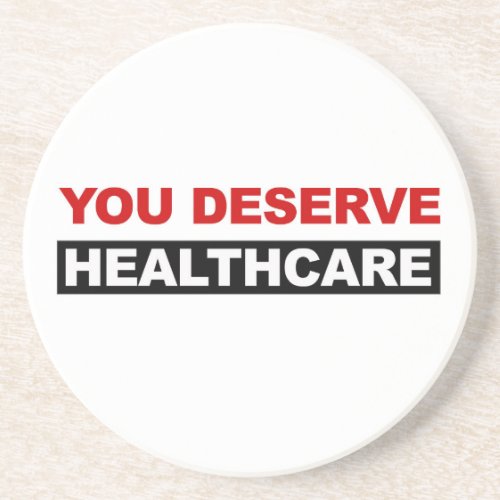 You Deserve Healthcare Coaster