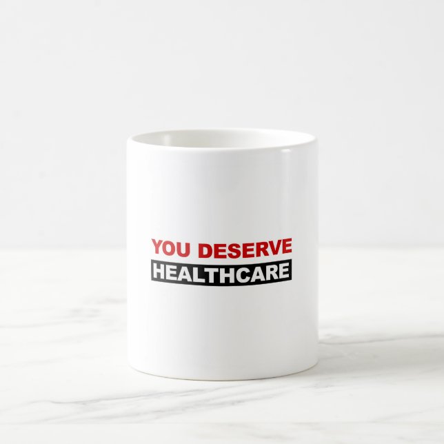 You Deserve Healthcare Coffee Mug (Center)