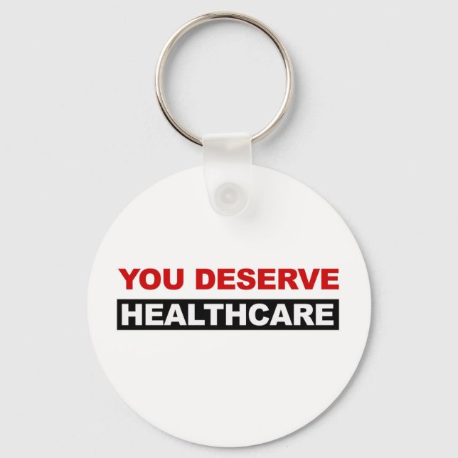 You Deserve Healthcare Keychain (Front)
