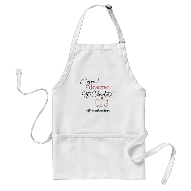 You Deserve Hot Chocolate Charming Marshmallow Adu Adult Apron (Front)