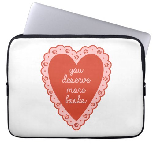 You deserve more books laptop sleeve