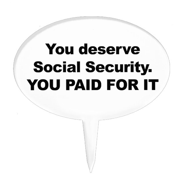 You Deserve Social Security Cake Topper (Front)