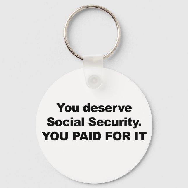 You Deserve Social Security Keychain (Front)