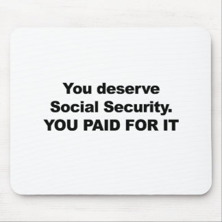 You Deserve Social Security Mouse Pad