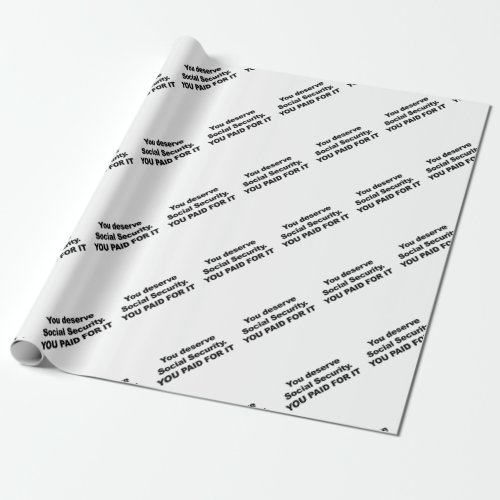 You Deserve Social Security Wrapping Paper