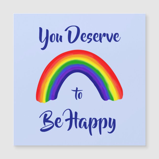 "You Deserve to Be Happy" Bright Rainbow Magnetic (Front)