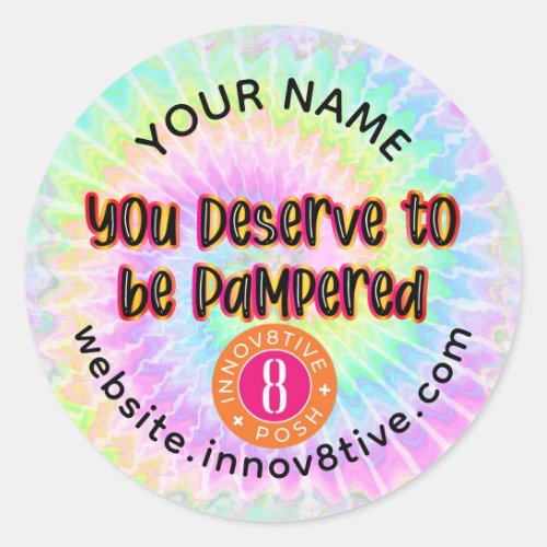 You Deserve to Be Pampered Tie Dye Classic Round Sticker