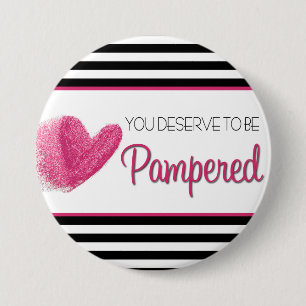 You deserve to sees Pampered Pinback Button
