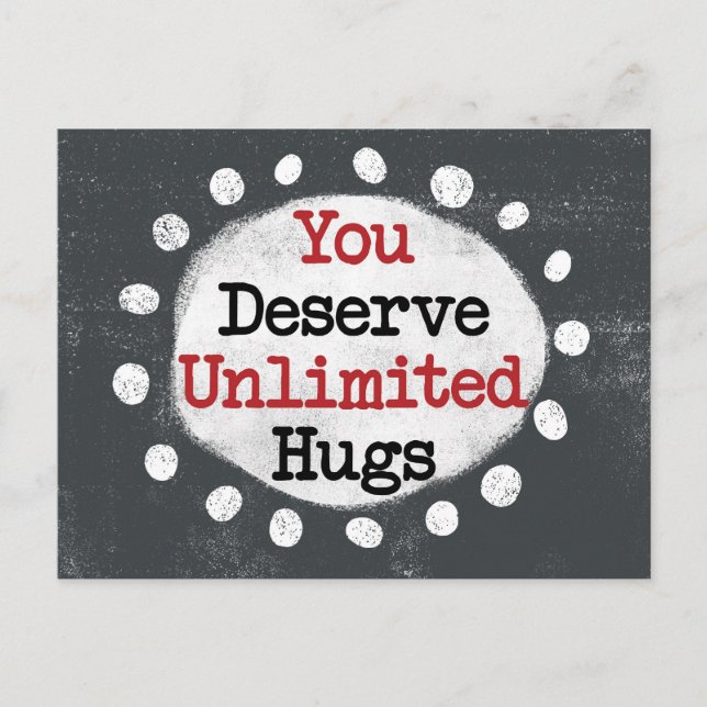 You Deserve Unlimited Hugs Postcard (Front)