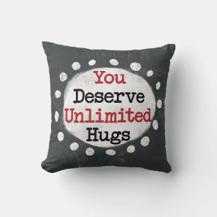 You Deserve Unlimited Hugs Throw Pillow