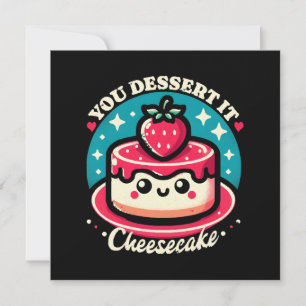 You Dessert It - Cheesecake Kawaii Invitation