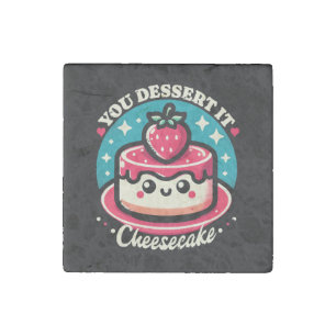 You Dessert It - Cheesecake Kawaii Stone Magnet