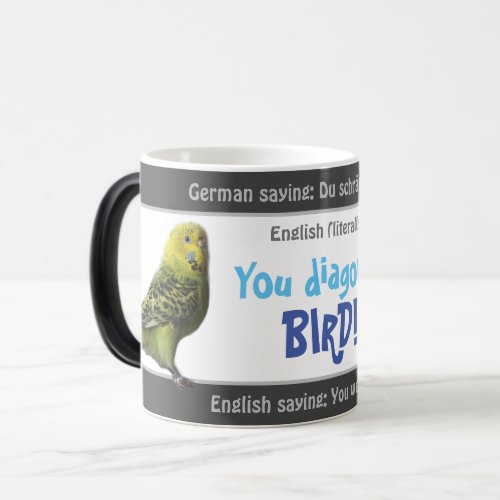 You diagonal bird _ silly translated German Magic Mug