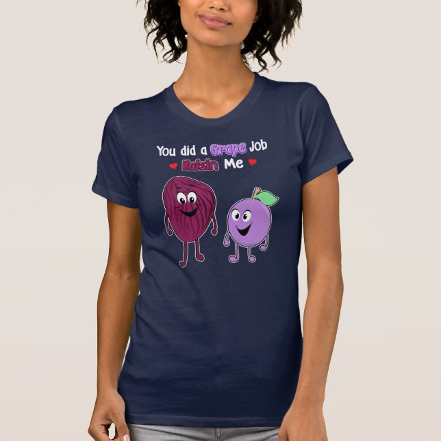 You Did a Grape Job Raisin Me Fun Fruits Moms T-Shirt (Front)
