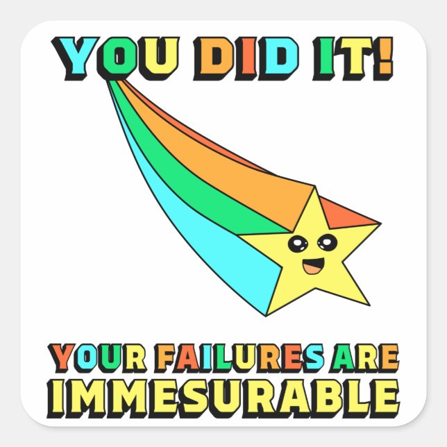 YOU DID IT! funny condescending failure vinyl set Square Sticker (Front)