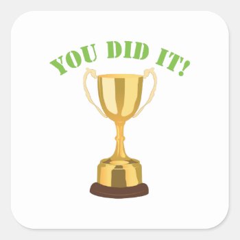 You Did It Square Sticker by Windmilldesigns at Zazzle