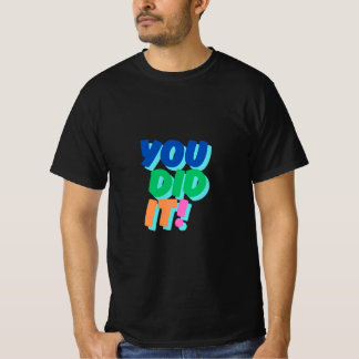 YOU DID IT T-shirt 