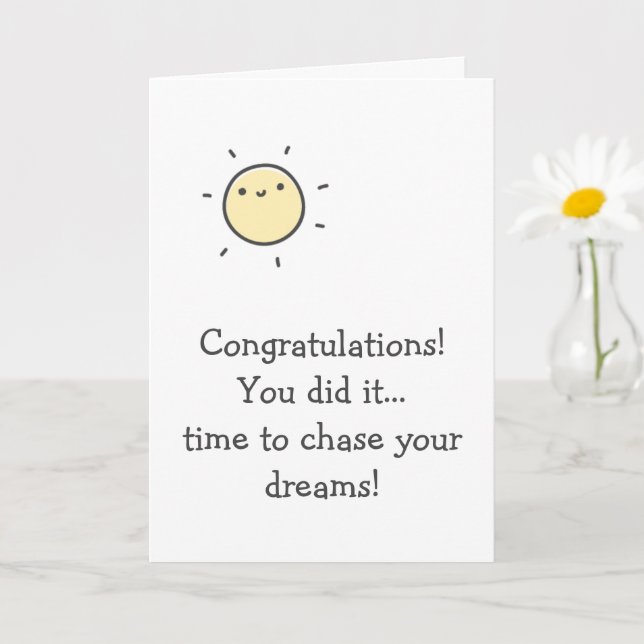 You did it! Time to Chase your Dreams! Graduation Card (Small Plant)