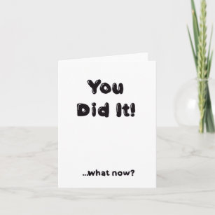 You Did It! What Now? Graduation, driving test  Card