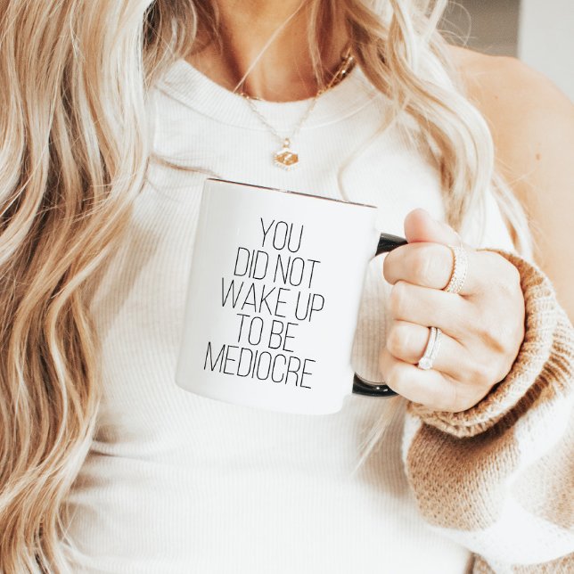 You Did Not Wake Up To Be Mediocre Typography  Mug (Creator Uploaded)