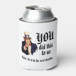 YOU Did This to Us Can Cooler