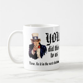 YOU Did This to Us Coffee Mug