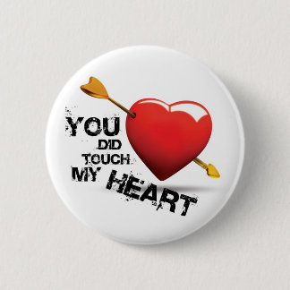 You did touch my Heart Pinback Button