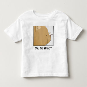 You Did What!? Toddler T-shirt