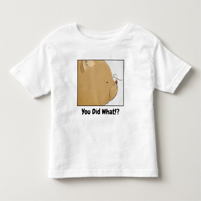 You Did What!? Toddler T-shirt (Front)