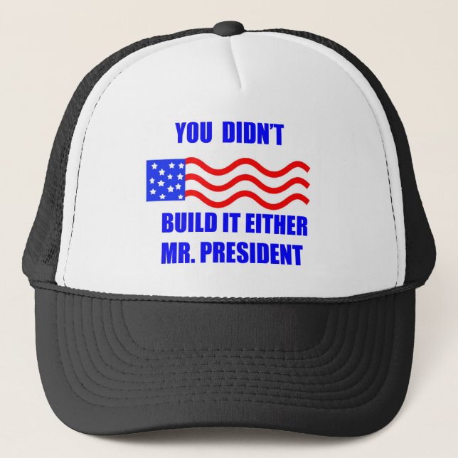 you didnt build it trucker hat (Front)