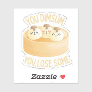You Dimsum You Lose Some Sticker – Funny Dim Sum