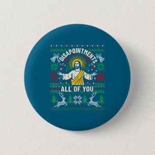 You Disappointments All Jesus Christmas Ugly Button