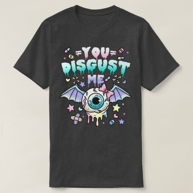You Disgust Me 2 T-Shirt (Design Front)