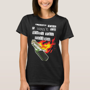 You Do Fck Won' What Tell T-Shirt