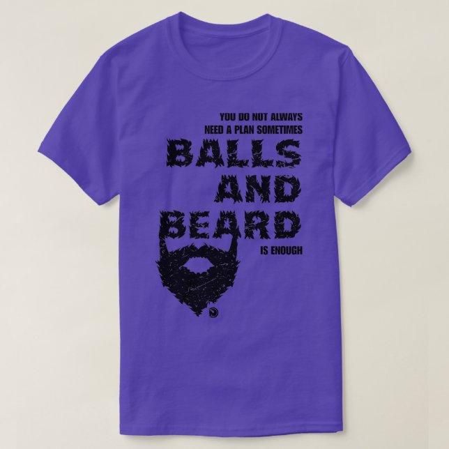 you do not always need a plan sometimes and beard  T-Shirt (Design Front)