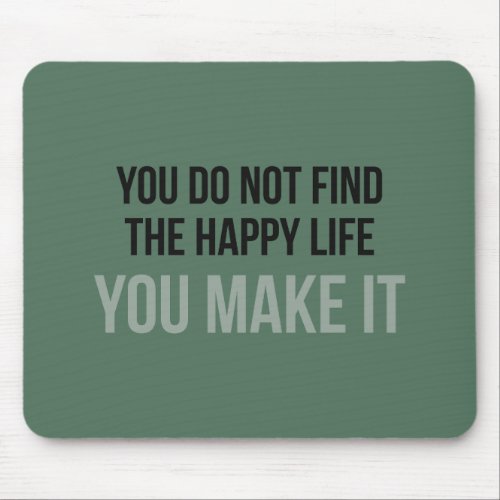 You do not find the happy life  mouse pad