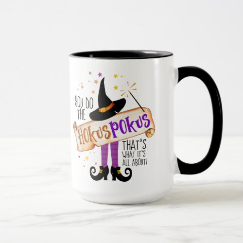 You Do the Hokus Pokus Witch Magic ID982 Mug