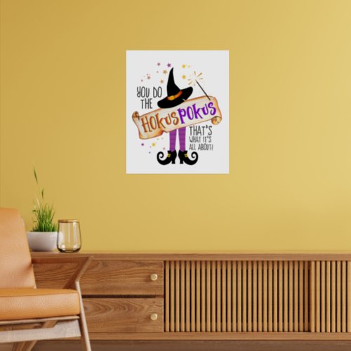 You Do the Hokus Pokus Witch Magic ID982 Poster