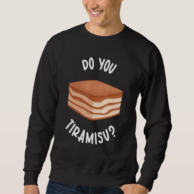 You Do Tiramisu Japanese Sweet Tiramisu Sweatshirt (Front)