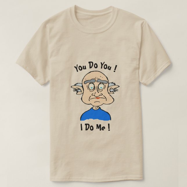 You Do You, edit add text- T-Shirt (Design Front)