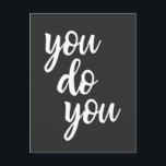 You Do You Sassy Sarcasm Quote  Postcard<br><div class="desc">Sarcastic and sassy saying - You Do You - in modern black and white script lettering.</div>