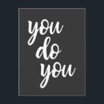 You Do You Sassy Sarcasm Quote  Postcard<br><div class="desc">Sarcastic and sassy saying - You Do You - in modern black and white script lettering.</div>