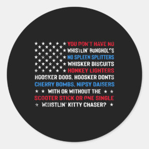You Don’t Have No Whistlin’ Bungholes Funny July 4 Classic Round Sticker