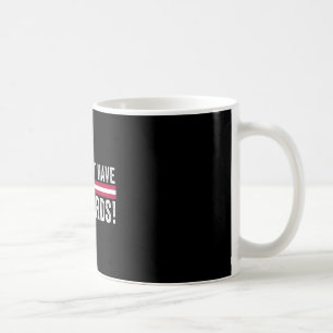 You Don’t Have The Cards President Donald Trump An Coffee Mug