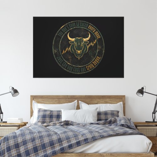 You Don’t Have to Catch Every Move Bull Trader Canvas Print