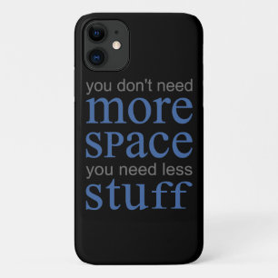 You don’t need more space. You need less stuff. iPhone 11 Case