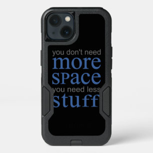 You don’t need more space. You need less stuff. iPhone 13 Case