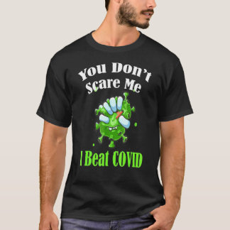 You Don’t Scare Me I Beat Covid Men Women Covid Su T-Shirt