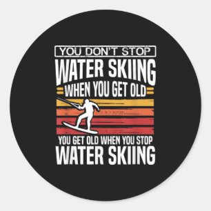 You Don´t Stop Water Skiing When You Get Old Skier Classic Round Sticker