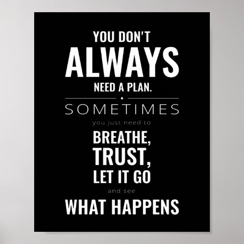 You dont always need a plan  Motivational Quote Poster